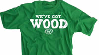We've Got Wood Shirt